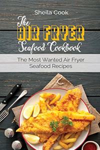 The Air Fryer Seafood Cookbook