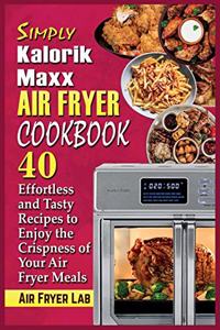 Simply Kalorik Maxx Air Fryer Cookbook