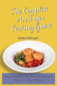 The Complete Air Fryer Cooking Guide