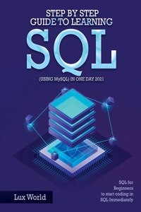 Step by Step Guide to Learning SQL (using MySQL) in One Day 2021