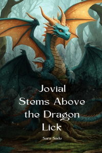 Jovial Stems Above the Dragon Lick