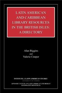 Latin American and Caribbean Library Resources in the British Isles