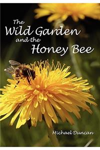 The Wild Garden and the Honey Bee
