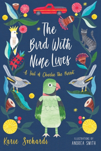 The Bird with Nine Lives, a Tail of Charlie the Parrot