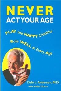 Never ACT Your Age