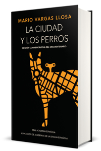 Ciudad Y Los Perros (Edición del Cincuentenario) (Edición Conmemorativa de la Rae) / The Time of the Hero