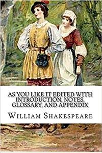 As You Like It Edited With Introduction, Notes, Glossary, and Appendix