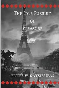 Idle Pursuit of Pleasure