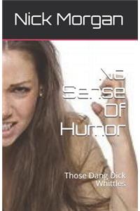 No Sense Of Humor