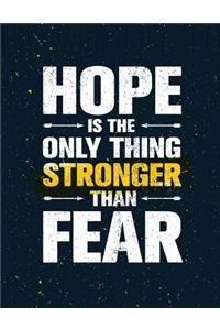 Hope Is the Only Things Stronger Than Fear: Motivation and Inspiration Journal Coloring Book for Adutls, Men, Women, Boy and Girl (Daily Notebook, Diary)