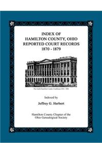 Index of Hamilton County, Ohio Reported Court Records 1870 - 1879