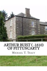Arthur Buist ( -1810) of Pittuncarty