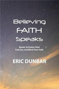 Believing Faith Speaks