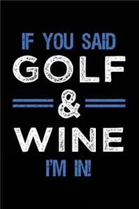 If You Said Golf & Wine I'm In