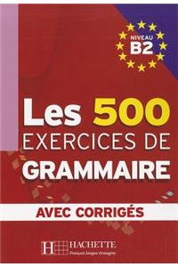 Les 500 Exercices de Grammaire, Niveau B2