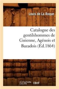 Catalogue Des Gentilshommes de Guienne, Agénois Et Bazadois (Éd.1864)