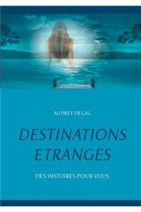Destinations étranges