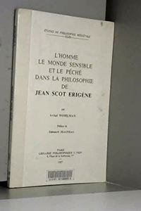 L'Homme, Le Monde Sensible Et Le Peche Dans La Philosophie de Jean Scot Erigene