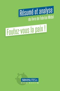 Foutez-vous la paix (Résumé et analyse du livre de Fabrice Midal)