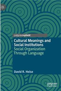 Cultural Meanings and Social Institutions