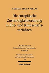 Die Europaische Zustandigkeitsordnung in Ehe- Und Kindschaftsverfahren