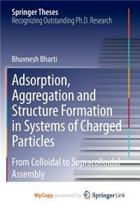 Adsorption, Aggregation and Structure Formation in Systems of Charged Particles