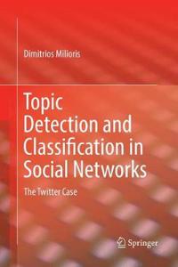 Topic Detection and Classification in Social Networks