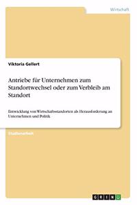 Antriebe für Unternehmen zum Standortwechsel oder zum Verbleib am Standort