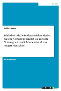 Schönheitsideale in den sozialen Medien. Welche Auswirkungen hat die mediale Nutzung auf das Schönheitsideal von jungen Menschen?