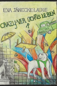 CRAZY - verrücktes Leben