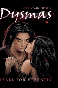Dysmas: Rebel for Eternity - Dark Romance -