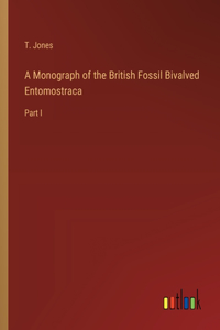 Monograph of the British Fossil Bivalved Entomostraca