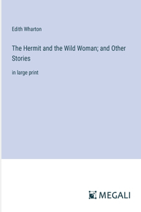 Hermit and the Wild Woman; and Other Stories