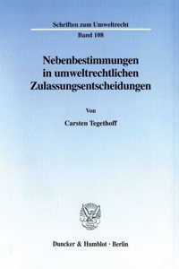 Nebenbestimmungen in Umweltrechtlichen Zulassungsentscheidungen