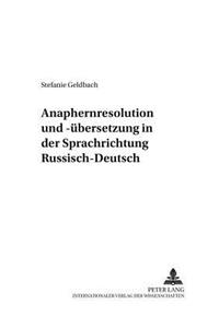 Anaphernresolution Und -Uebersetzung in Der Sprachrichtung Russisch-Deutsch