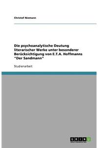 Die psychoanalytische Deutung literarischer Werke unter besonderer Berücksichtigung von E.T.A. Hoffmanns Der Sandmann