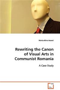 Rewriting the Canon of Visual Arts in Communist Romania