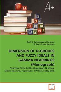 DIMENSION OF N-GROUPS AND FUZZY IDEALS IN GAMMA NEARRINGS (Monograph)