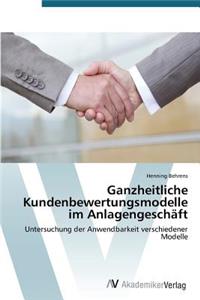 Ganzheitliche Kundenbewertungsmodelle im Anlagengeschäft
