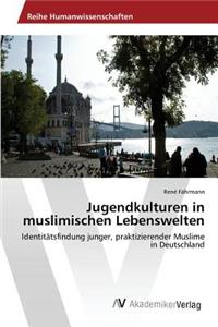 Jugendkulturen in muslimischen Lebenswelten