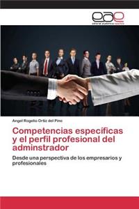 Competencias específicas y el perfil profesional del adminstrador