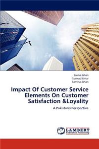 Impact Of Customer Service Elements On Customer Satisfaction &Loyality