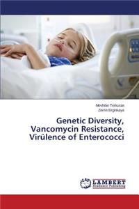 Genetic Diversity, Vancomycin Resistance, Virülence of Enterococci