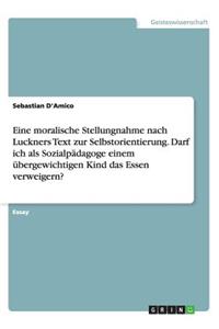 Eine moralische Stellungnahme nach Luckners Text zur Selbstorientierung. Darf ich als Sozialpädagoge einem übergewichtigen Kind das Essen verweigern?