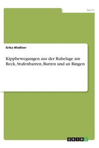 Kippbewegungen aus der Ruhelage am Reck, Stufenbarren, Barren und an Ringen