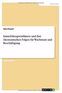 Immobilienpreisblasen und ihre ökonomischen Folgen für Wachstum und Beschäftigung