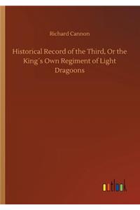 Historical Record of the Third, Or the King´s Own Regiment of Light Dragoons
