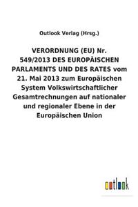 VERORDNUNG (EU) Nr. 549/2013 DES EUROPÄISCHEN PARLAMENTS UND DES RATES vom 21. Mai 2013 zum Europäischen System Volkswirtschaftlicher Gesamtrechnungen auf nationaler und regionaler Ebene in der Europäischen Union