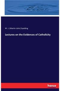 Lectures on the Evidences of Catholicity