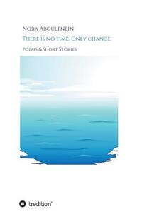 There is no time. Only change.